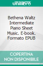 Bethena Waltz Intermediate Piano Sheet Music. E-book. Formato EPUB ebook di Silvertonalities