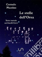 Le stelle dell'OrsaTesto teatrale sui fratelli Cervi. E-book. Formato PDF ebook