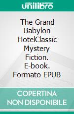 The Grand Babylon HotelClassic Mystery Fiction. E-book. Formato EPUB ebook