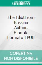 The IdiotFrom Russian Author. E-book. Formato EPUB ebook