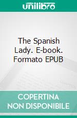 The Spanish Lady. E-book. Formato EPUB ebook