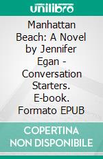 Manhattan Beach: A Novel by Jennifer Egan | Conversation Starters. E-book. Formato EPUB ebook di dailyBooks