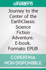 Journey to the Center of the EarthClassic Science Fiction Adventure. E-book. Formato EPUB