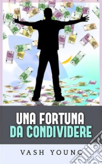 Una Fortuna da condividere (Tradotto). E-book. Formato EPUB ebook di Vash Young