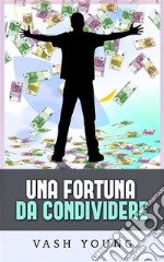 Una Fortuna da condividere (Tradotto). E-book. Formato EPUB ebook