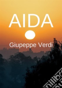 AIDALibretto di sala con schede informative. E-book. Formato Mobipocket ebook di Antonio Ghislanzoni