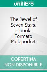 The Jewel of Seven Stars. E-book. Formato Mobipocket ebook di  Bram Stoker