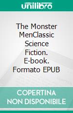 The Monster MenClassic Science Fiction. E-book. Formato PDF ebook di Edgar Rice Burroughs