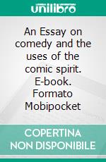 An Essay on comedy and the uses of the comic spirit. E-book. Formato Mobipocket ebook