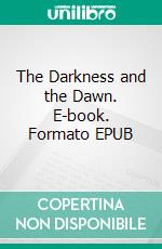 The Darkness and the Dawn. E-book. Formato EPUB ebook