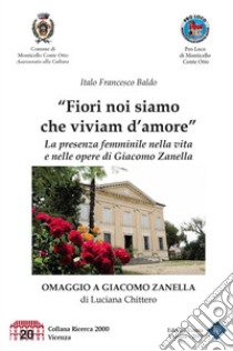 Fiori noi siamo che viviam d'amore. E-book. Formato Mobipocket ebook di Italo Francesco Baldo