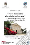 Fiori noi siamo che viviam d'amore. E-book. Formato Mobipocket ebook