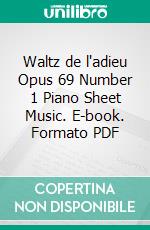 Waltz de l'adieu Opus 69 Number 1 Piano Sheet Music. E-book. Formato PDF ebook