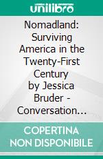 Nomadland: Surviving America in the Twenty-First Century by Jessica Bruder | Conversation Starters. E-book. Formato EPUB ebook di dailyBooks