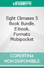 Eight Climaxes 5 Book Bundle. E-book. Formato Mobipocket ebook