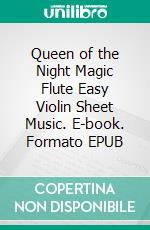 Queen of the Night Magic Flute Easy Violin Sheet Music. E-book. Formato EPUB ebook di SilverTonalities