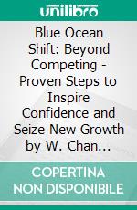 Blue Ocean Shift: Beyond Competing - Proven Steps to Inspire Confidence and Seize New Growth by W. Chan Kim | Conversation Starters. E-book. Formato EPUB ebook di dailyBooks