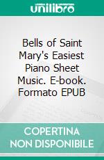 Bells of Saint Mary's Easiest Piano Sheet Music. E-book. Formato EPUB ebook