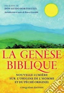 La Genèse Biblique - Nouvelle lumière sur l’origine de l’homme et du péché originel. E-book. Formato Mobipocket ebook di Don Guido Bortoluzzi