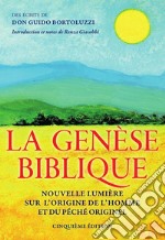 La Genèse Biblique - Nouvelle lumière sur l’origine de l’homme et du péché originel. E-book. Formato Mobipocket ebook