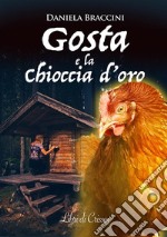 Gosta e la Chioccia d&apos;oro. E-book. Formato EPUB ebook