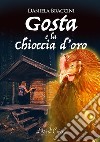 Gosta e la Chioccia d'oro. E-book. Formato EPUB ebook di Daniela Braccini