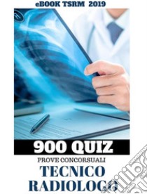 500 + 400 Quiz per Tecnici Sanitari di Radiologia Medica. E-book. Formato PDF ebook di Marco Menelli