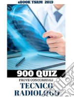 500 + 400 Quiz per Tecnici Sanitari di Radiologia Medica. E-book. Formato PDF ebook