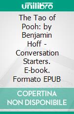 The Tao of Pooh: by Benjamin Hoff - Conversation Starters. E-book. Formato EPUB ebook