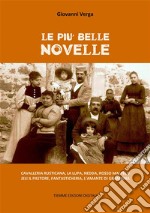 Le più belle novelleCavalleria rusticana, La lupa, Nedda, Rosso Malpelo, Jeli il pastore, Fantasticheria, L'amante di Gramigna. E-book. Formato Mobipocket ebook