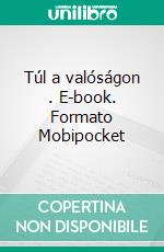 Túl a valóságon . E-book. Formato Mobipocket ebook