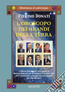 L'oroscopo dei grandi della terra. E-book. Formato PDF ebook di Pierino Donati