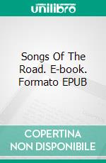 Songs Of The Road. E-book. Formato EPUB ebook