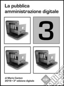 La pubblica amministrazione digitale 3. E-book. Formato EPUB ebook di Mario Canton