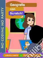 Geografia con ScratchFare coding mentre si elabora una presentazione interattiva di geografia.. E-book. Formato PDF ebook