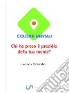 Colonie MentaliChi ha preso il presidio della tua mente?. E-book. Formato Mobipocket ebook