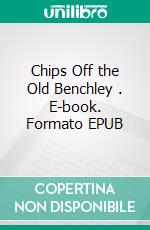 Chips Off the Old Benchley . E-book. Formato EPUB ebook