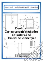 Esercizi di Comportamento Meccanico dei Materiali ed Elementi di Macchine. E-book. Formato PDF ebook