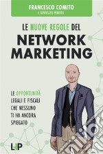 Le Nuove Regole del Network MarketingLe opportunità legali e fiscali che nessuno ti ha ancora spiegato. E-book. Formato EPUB ebook