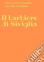 Il barbiere di SivigliaAlmaviva, o sia L'inutile precauzione. E-book. Formato EPUB ebook