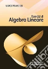 Esercizi di Algebra Lineare. E-book. Formato PDF ebook di Marco Franciosi