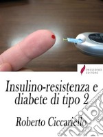 Insulino-resistenza e diabete di tipo 2 Strategie di prevenzione e controllo. E-book. Formato Mobipocket ebook