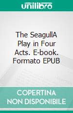 The SeagullA Play in Four Acts. E-book. Formato EPUB