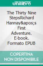 The Thirty Nine StepsRichard Hannay&apos;s First Adventure. E-book. Formato EPUB ebook