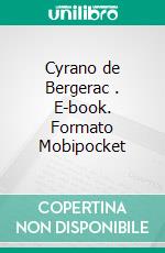 Cyrano de Bergerac . E-book. Formato Mobipocket
