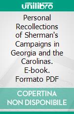 Personal Recollections of Sherman's Campaigns in Georgia and the Carolinas. E-book. Formato PDF ebook