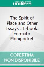 The Spirit of Place and Other Essays . E-book. Formato Mobipocket