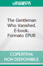 The Gentleman Who Vanished. E-book. Formato EPUB ebook