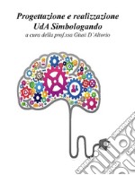 Progettazione e realizzazione UdA Simbologando. E-book. Formato PDF ebook