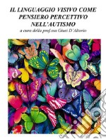 Il linguaggio visivo come pensiero percettivo nell'autismo. E-book. Formato PDF ebook